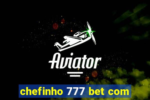 chefinho 777 bet com