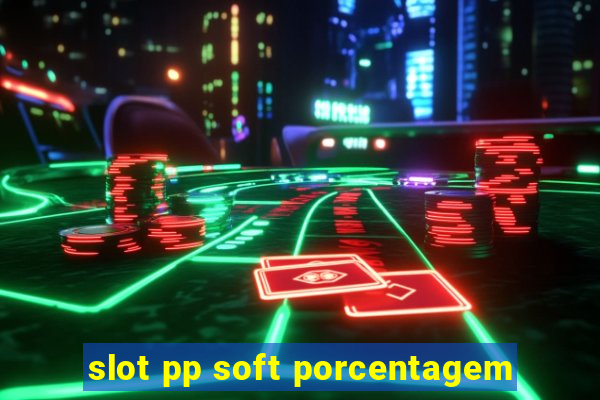 slot pp soft porcentagem