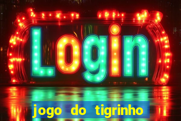 jogo do tigrinho depósito mínimo r$ 1