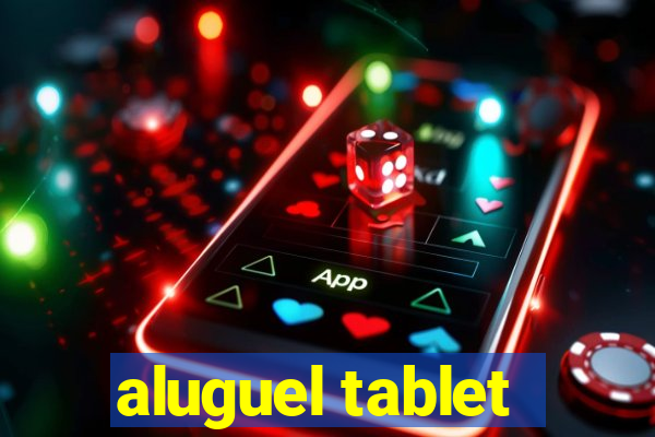 aluguel tablet