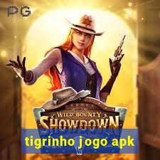 tigrinho jogo apk