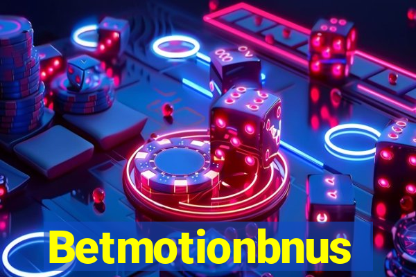 Betmotionbnus