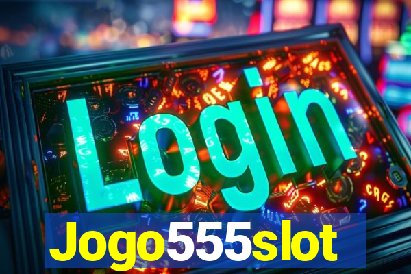 Jogo555slot