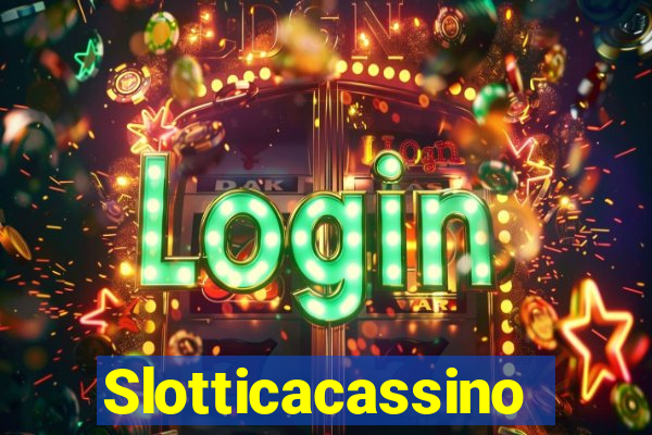 Slotticacassino