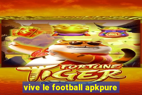 vive le football apkpure