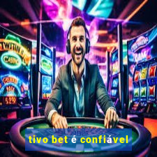 tivo bet é confiável