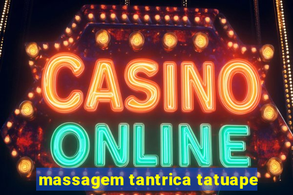 massagem tantrica tatuape