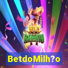 BetdoMilh?o