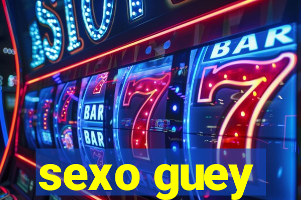 sexo guey