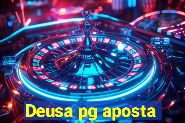 Deusa pg aposta