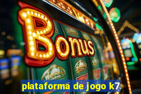 plataforma de jogo k7