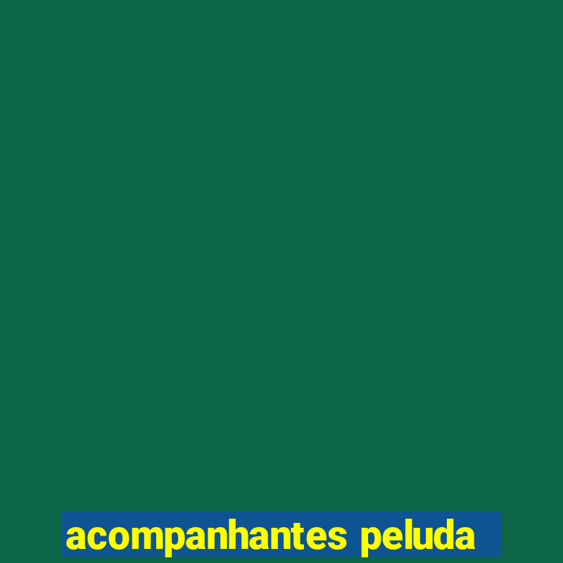 acompanhantes peluda