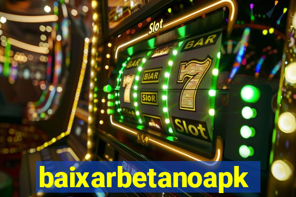 baixarbetanoapk