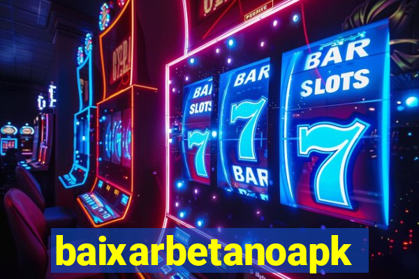 baixarbetanoapk