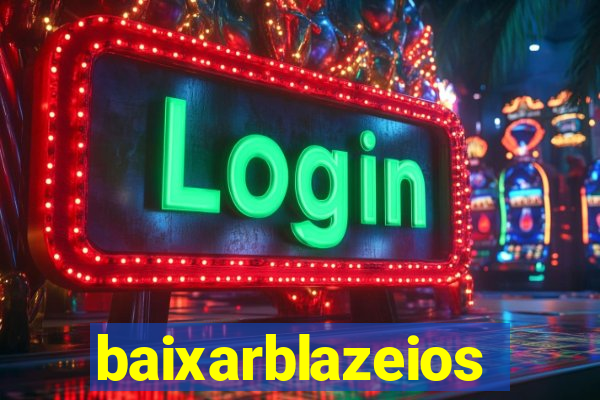 baixarblazeios