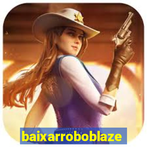 baixarroboblaze