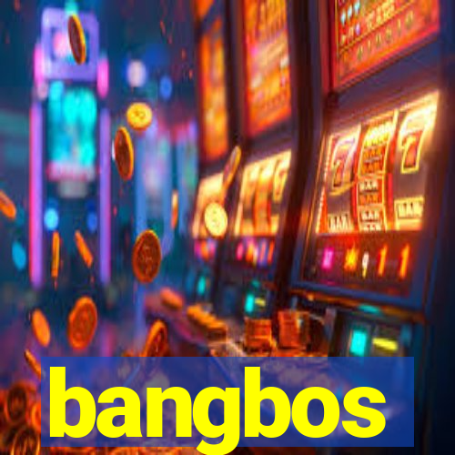 bangbos