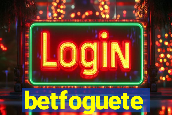 betfoguete