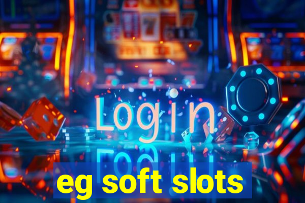 eg soft slots