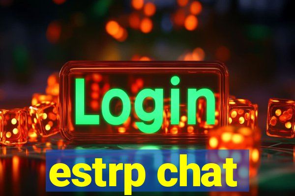 estrp chat