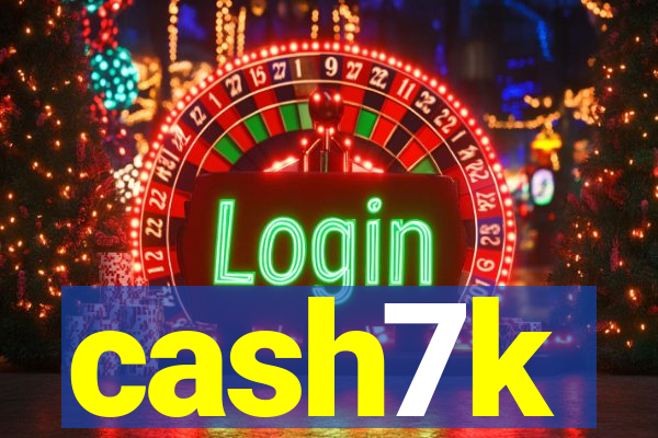 cash7k