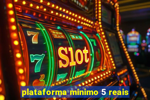 plataforma minimo 5 reais