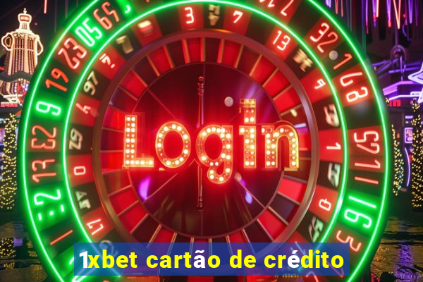 1xbet cartão de crédito