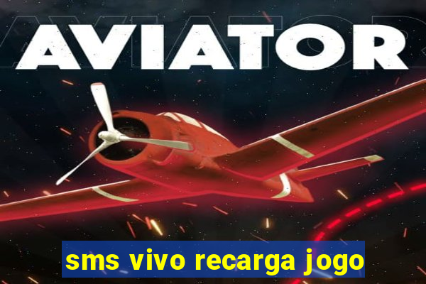 sms vivo recarga jogo