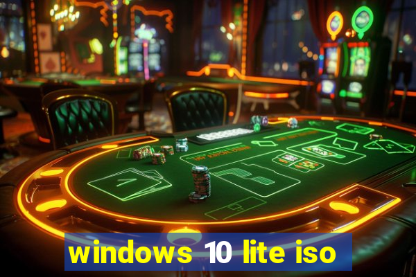 windows 10 lite iso