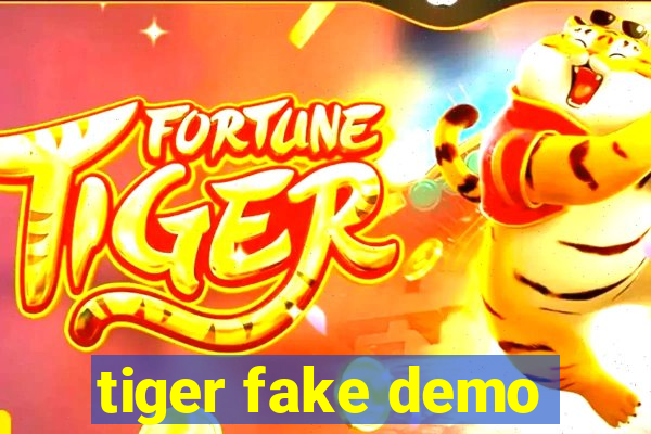 tiger fake demo