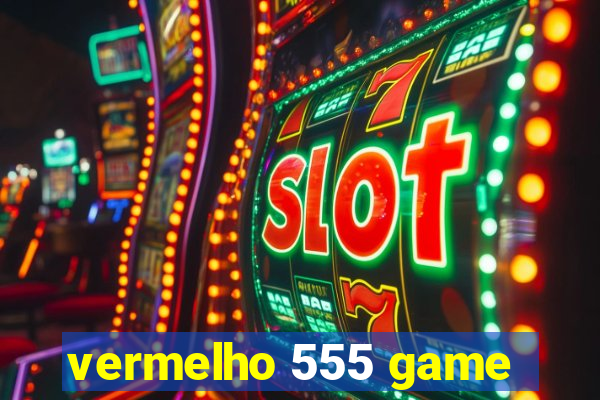 vermelho 555 game