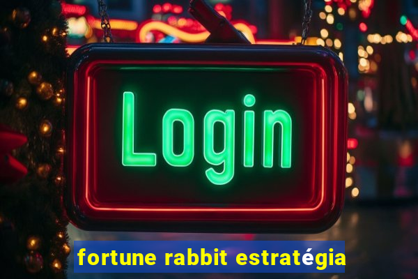 fortune rabbit estratégia