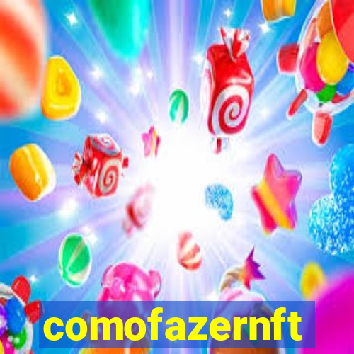 comofazernft