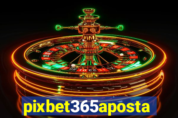 pixbet365aposta