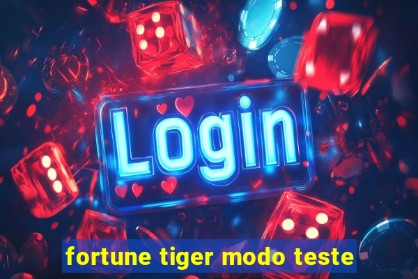 fortune tiger modo teste