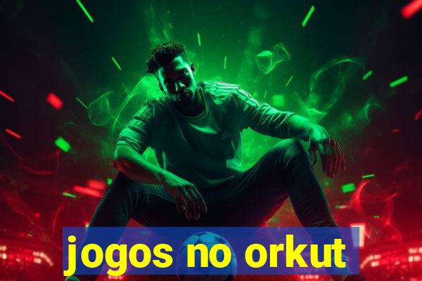 jogos no orkut