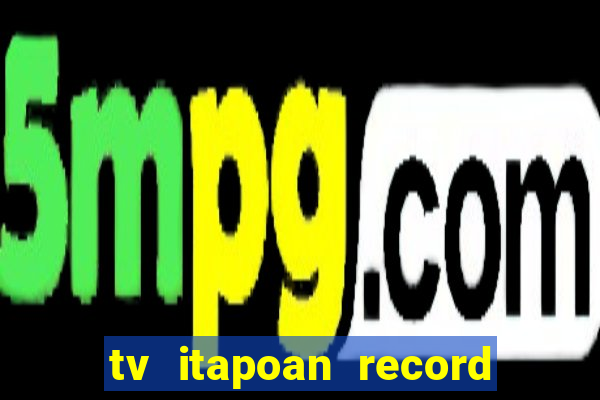 tv itapoan record bahia ao vivo online