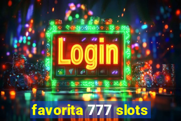 favorita 777 slots