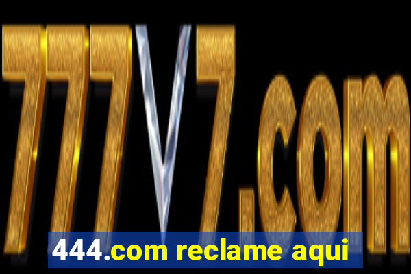 444.com reclame aqui