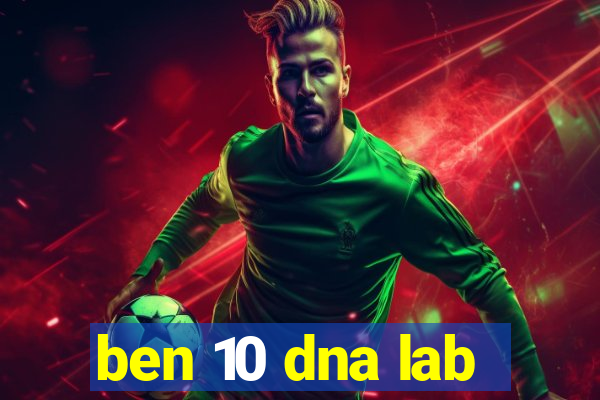 ben 10 dna lab