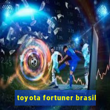 toyota fortuner brasil