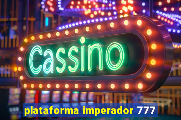 plataforma imperador 777