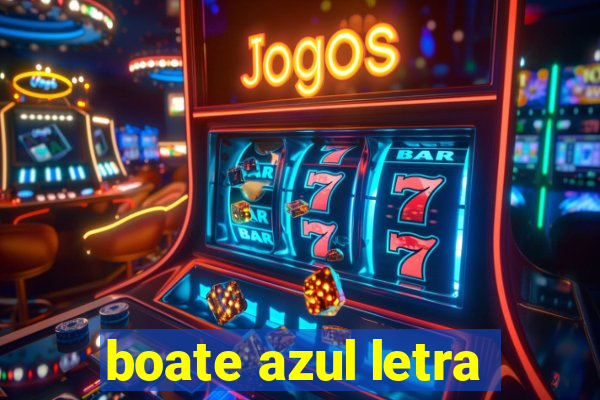 boate azul letra