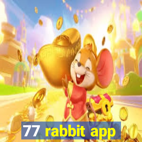 77 rabbit app