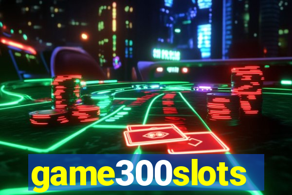 game300slots