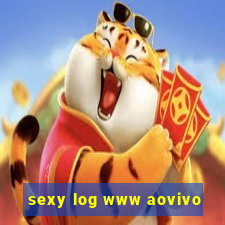 sexy log www aovivo