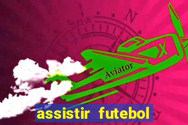 assistir futebol online play hd