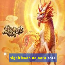 significado da hora 4:44