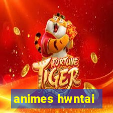 animes hwntai