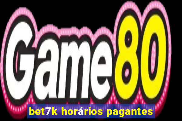 bet7k horários pagantes